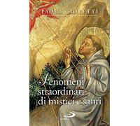 Fenomeni straordinari di mistici e santi