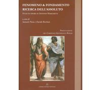 Fenomeno & fondamento ricerca dell'assoluto. Studi in onore di Antonio Margaritt