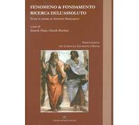 Fenomeno & fondamento ricerca dell'assoluto. Studi in onore di Antonio Margaritti