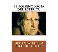 Georg Wilhelm Friedrich He Fenomenologia del Espiritu (Spanish Editi (Tascabile)