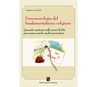 Fenomenologia del fondamentalismo religioso. Quando mettersi nelle mani di Dio può essere anche molto pericoloso