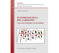 Fenomenologia del sardismo. Cento anni di ideologia e prassi politiche [Hardcove