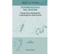 Fenomenologia del sentire. Dinamiche fisiologiche e patologiche della mente