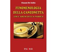 Fenomenologia della canzonetta. Usi e abusi della parola - [Nuova Palomar]