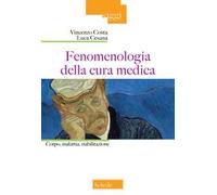 Fenomenologia della cura medica. Corpo, malattia, riabilitazione