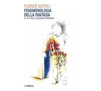 Fenomenologia della fantasia. Al di là della coscienza d’immagine