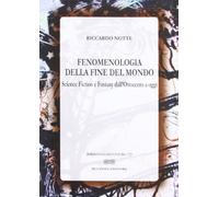 Fenomenologia della fine del mondo. Science fiction e fantasy dall'Ottocento a oggi