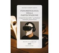 Fenomenologia della partecipazione. L'esperienza dello «spettatore» teatrale postumano