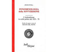 Libri Julius Evola - Fenomenologia Della Sovversione. L'antitradizione In Scritt
