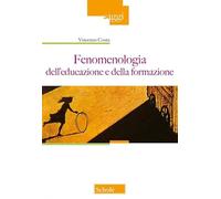 Fenomenologia dell'educazione e della formazione. Nuova ediz.