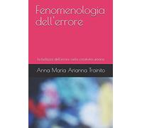 Fenomenologia dell'errore: la bellezza dell'errore nella creatività umana