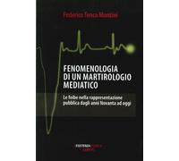 Fenomenologia di un martirologio mediatico. Le foibe nella rappresentazion...