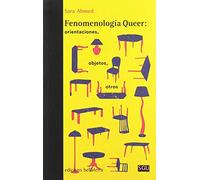 FENOMENOLOGIA QUEER: ORIENTACIONES, OBJETOS, OTROS