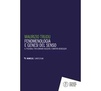 Fenomenologie e genesi del senso. Il possibile tra Edmund Husserl e Martin Heidegger