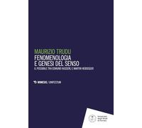 Fenomenologie e genesi del senso. Il possibile tra Edmund Husserl e Martin Heidegger