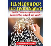 Fensterbilder Kreidemarker: Das XXL Fenstervorlagen Buch für Weihnachten, Advent und Winter - Fenster bemalen mit dem abwischbaren Kreidestift! ... schöne und große Motive - Wiederverwendbar!