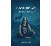 Fensterplatz: Der sichere Ort in mir