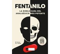 FENTANILO: LA DOBLE CARA DEL ANALGÉSICO MÁS POTENTE