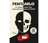 FENTANILO: LA DOBLE CARA DEL ANALGÉSICO MÁS POTENTE