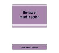 Fenwicke L Holm The law of mind in action; daily lessons and treatme (Tascabile)