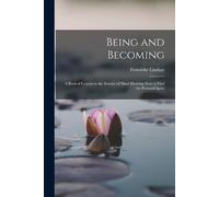 Fenwicke Lindsa Being and Becoming; a Book of Lessons in the Science (Tascabile)