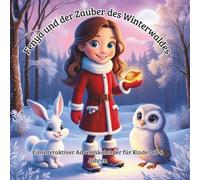 Fenya und der Zauber des WInterwaldes: Ein interaktiver Adventskalender für Kinder ab 4 Jahren