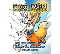 Feny's World: A Bold & Easy Coloring Book: Fun and Simple Kawaii Fennec Fox Adventures for All Ages