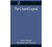 Feodor Sologub The Created Legend (Tascabile)
