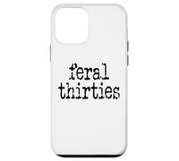 Feral 30s Funny 30th Birthday Im 30 In My Feral Thirties Era Custodia per iPhone 12 mini
