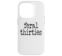 Feral 30s Funny 30th Birthday Im 30 In My Feral Thirties Era Custodia per iPhone 14 Pro