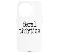 Feral 30s Funny 30th Birthday Im 30 In My Feral Thirties Era Custodia per iPhone 15 Pro
