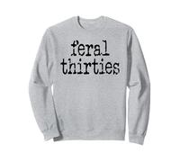 Feral 30s Funny 30th Birthday Im 30 in My Feral Thirties Era Felpa