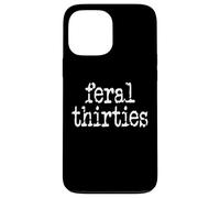 Feral 30s Funny 30th Birthday In My Feral Thirties Era Im 30 Custodia per iPhone 13 Pro Max