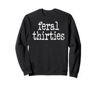 Feral 30s Funny 30th Birthday in My Feral Thirties Era Im 30 Felpa