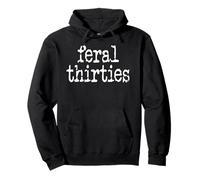 Feral 30s Funny 30th Birthday in My Feral Thirties Era Im 30 Felpa con Cappuccio