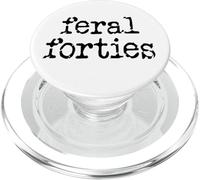 Feral 40s Funny 40th Birthday I'm 40 In My Feral Forties Era PopSockets PopGrip per MagSafe
