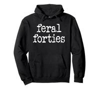 Feral 40s I'm 40 In My Feral Forties Era Funny 40th Birthday Felpa con Cappuccio