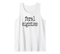 Feral 80s Funny 80th Birthday Im 80 in My Feral Eighties Era Canotta