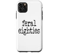 Feral 80s Funny 80th Birthday Im 80 In My Feral Eighties Era Custodia per iPhone 11 Pro Max