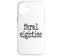 Feral 80s Funny 80th Birthday Im 80 In My Feral Eighties Era Custodia per iPhone 16 Plus
