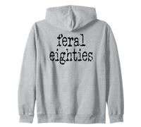 Feral 80s Funny 80th Birthday Im 80 in My Feral Eighties Era Felpa con Cappuccio