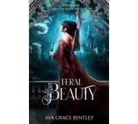 Feral Beauty: A Beauty and the Beast Retelling