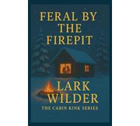 Feral by the Firepit: When Silence Meets Sparks in the Wild