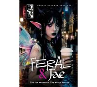 Feral & Fae: The Fae Remember. The World Forgot.