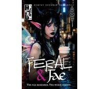 Feral & Fae: The Fae Remember. The World Forgot.