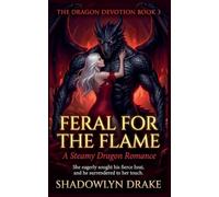 Feral for the Flame: A Steamy Dragon Romance: 3
