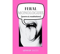 Feral Monologues: poems and meditations