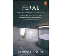 Feral Rewilding the Land Sea and Human Life Paperback - 5 June 2014