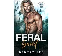Feral Saint: A possessive mountain man, grumpy sunshine, off the grid found family romance (The Feral Ones Book 2)