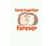 FERAL TOGETHER FOREVER KAWAII HEDGEHOGS HUGGING JOURNAL WITH ADDED GRATITUDE PAGES